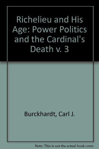 Book Richelieu And His Age, Vol. 3: Power Politics And The Cardinal's Death free