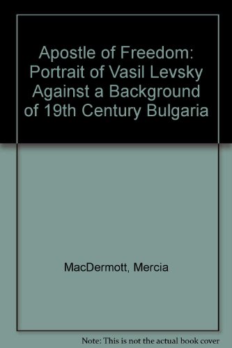 Book Apostle of Freedom: Portrait of Vasil Levsky Against a Background of 19th Century Bulgaria free