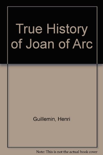 Book The True History Of Joan Of Arc; free