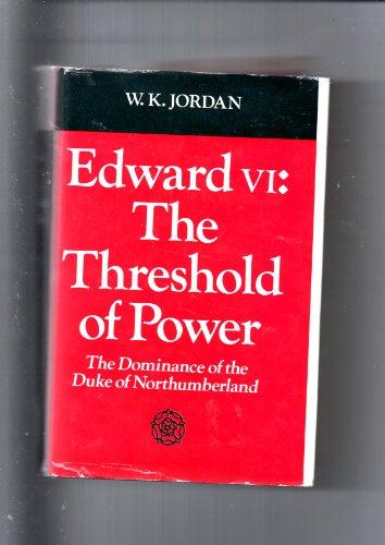 Book Edward VI: The Threshold of Power; The Dominance of the Duke of Northumberland free