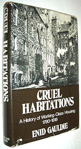 Book Cruel habitations;: A history of working-class housing 1780-1918 free