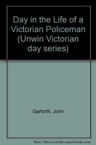 Book A day in the life of a Victorian policeman (Unwin Victorian day series ; 3) free