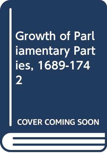 Book The Growth Of Parliamentary Parties 1689-1742 free