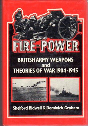 Book Fire-power: British army weapons and theories of war, 1904-1945 free