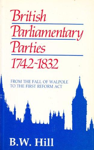 Book British Parliamentary Parties, 1742-1832: From the Fall of Walpole to the First Reform Act free