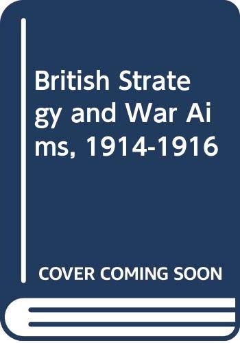 Book British Strategy and War Aims, 1914-1916 free