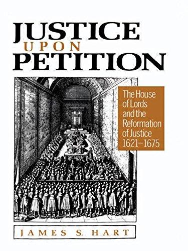 Book Justice Upon Petition: The House of Lords and the Reformation of Justice, 1621-1675 free