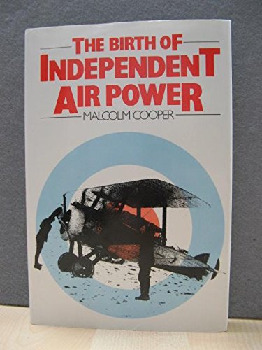 Book The Birth of Independent Air Power: British Air Policy in the First World War free