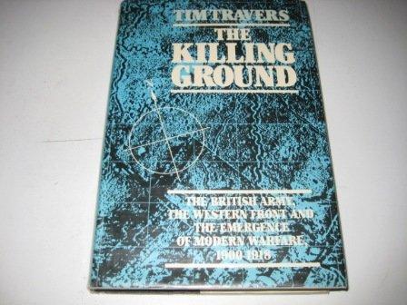 Book The killing ground: the British Army, the Western Front and the emergence of modern warfare, 1900-1918 free