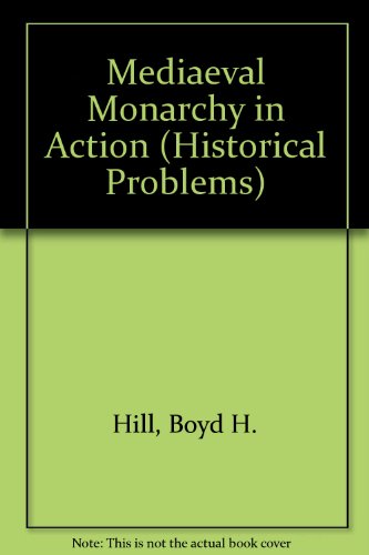 Book Mediaeval Monarchy In Action (historical Problems) free