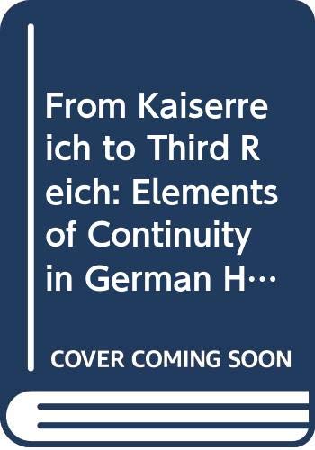 Book From Kaiserreich to Third Reich: Elements of continuity in German history, 1871-1945 free