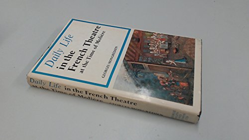 Book Daily life in the French theatre at the time of Molière; (Daily life series, 16) free