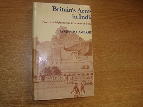 Book Britain's Army in India: From Its Origins to the Conquest of Bengal free