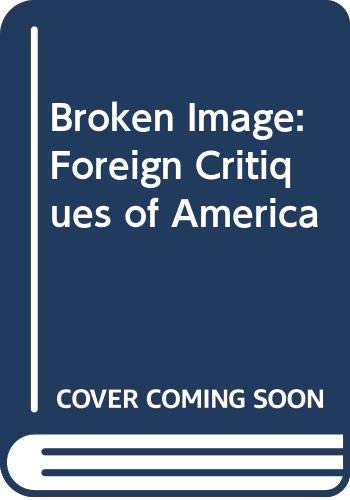 Book Broken Image: Foreign Critiques of America free