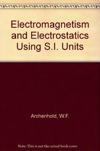 Book Electromagnetism And Electrostatics Using S.i. Units free