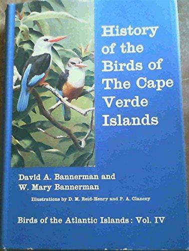 Book Birds Of The Atlantic Islands, Vol. 4: History Of The Birds Of The Cape Verde Islands free