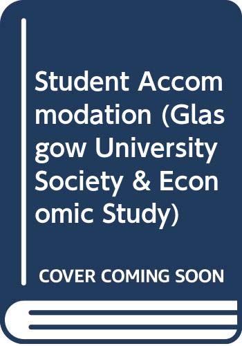 Book Student Accommodation: A Study Of Some Aspects Of Student Accommodation At The University Of Glasgow (university Of Glasgow. Social And Economic Studies. Occasional Papers) free