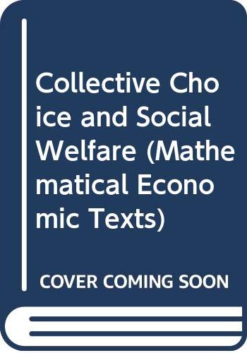 Book Collective Choice And Social Welfare (mathematical Economic Texts) free