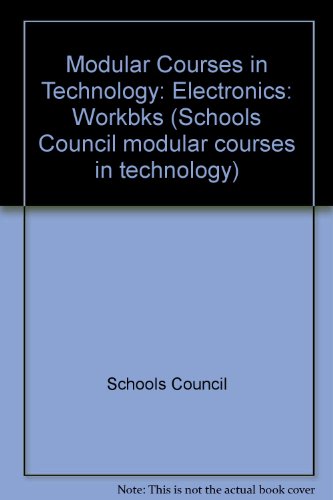 Book Modular Courses in Technology: Electronics: Workbks (Schools Council Modular Courses in Technology) free