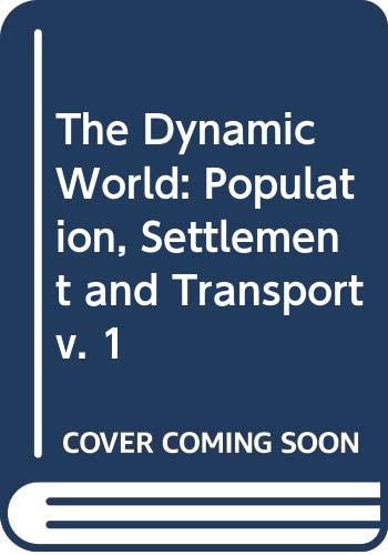 Book The Dynamic World: Population, Settlement And Transport (the Dynamic World) (v. 1) free