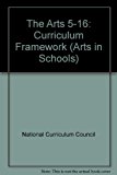 Book The Arts 5-16: A Curriculum Framework (Arts in Schools) free