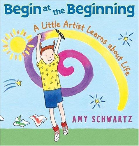 Book Begin at the Beginning: A Little Artist Learns about Life free