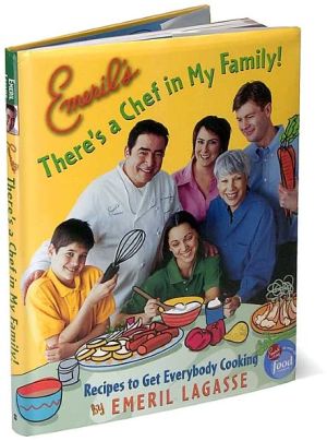 Book Emeril's There's a Chef in My Family!: Recipes to Get Everybody Cooking free