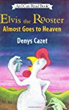 Book Elvis the Rooster Almost Goes to Heaven (I Can Read Book 3) free