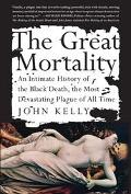 Book The Great Mortality : An Intimate History of the Black Death, the Most Devastating Plague of All Time free