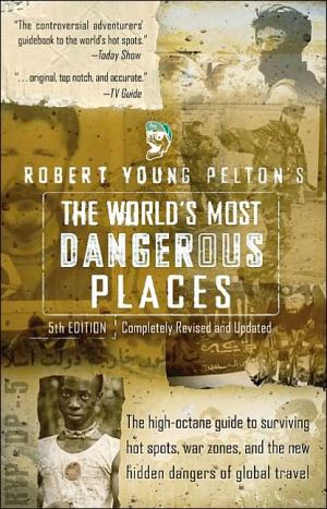 Book Robert Young Pelton's The World's Most Dangerous Places: 5th Edition free