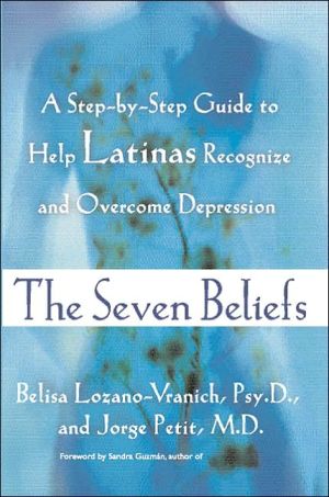 Book The Seven Beliefs: A Step-by-Step Guide to Help Latinas Recognize and Overcome Depression free