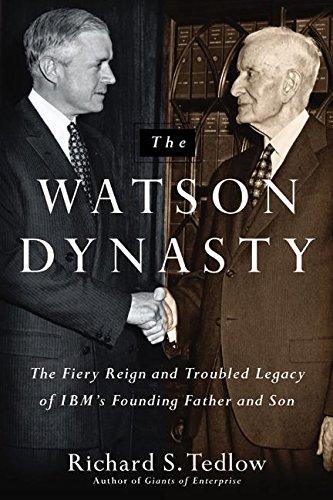 Book The Watson Dynasty: The Fiery Reign and Troubled Legacy of IBM's Founding Father and Son free