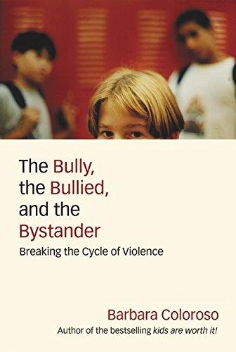 Book The Bully, the Bullied, and the Bystander: From Preschool to High School, How Parents and Teachers Can Help Break the Cycle of Violence free