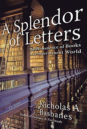 Book A Splendor of Letters: The Permanence of Books in an Impermanent World free