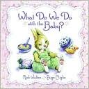 Book What Do We Do with the Baby? free