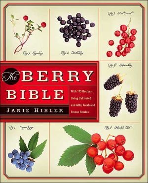 Book The Berry Bible: With 175 Recipes Using Cultivated and Wild, Fresh and Frozen Berries free