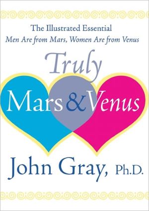 Book Truly Mars and Venus: The Illustrated Essential Men Are from Mars, Women Are from Venus free
