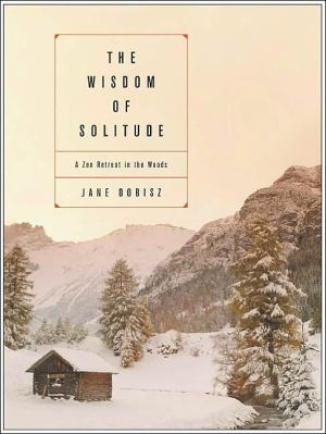 Book The Wisdom of Solitude: A Zen Retreat in the Woods free