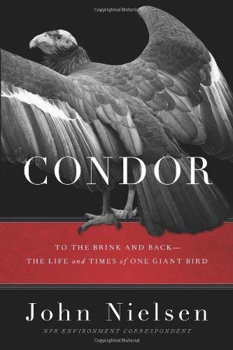 Book Condor: To the Brink and Back--The Life and Times of One Giant Bird free