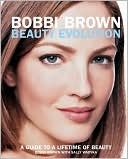 Book Bobbi Brown Beauty Evolution: A Guide to a Lifetime of Beauty (Bobbi Brown Series) free