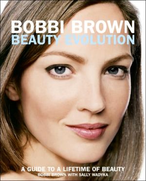 Book Bobbi Brown Beauty Evolution: A Guide to a Lifetime of Beauty (Bobbi Brown Series) free