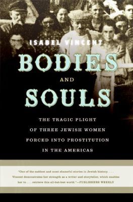 Book Bodies and Souls: The Tragic Plight of Three Jewish Women Forced into Prostitution in the Americas free
