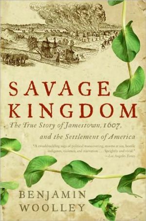 Book Savage Kingdom: The True Story of Jamestown, 1607, and the Settlement of America free