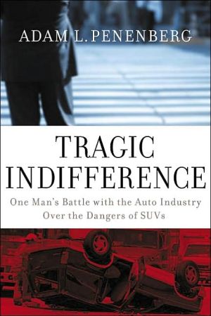 Book Tragic Indifference: One Man's Battle with the Auto Industry over the Dangers of SUVs free