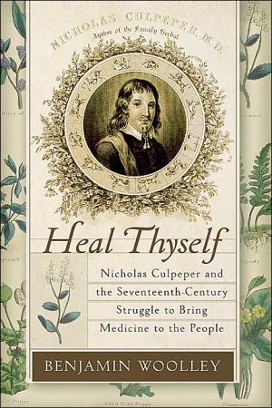 Book Heal Thyself: Nicholas Culpeper and the Seventeenth-Century Struggle to Bring Medicine to the People free