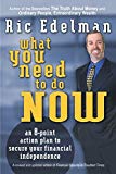 Book What You Need to Do Now: An 8-Point Action Plan to Secure Your Financial Independence free