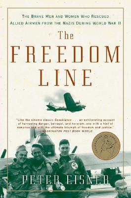 Book The Freedom Line: The Brave Men and Women Who Rescued Allied Airmen from the Nazis During World War II free