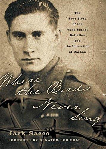 Book Where the Birds Never Sing: The True Story of the 92nd Signal Battalion and the Liberation of Dachau free