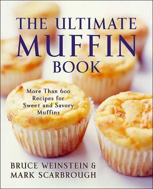 Book The Ultimate Muffin Book: More Than 600 Recipes for Sweet and Savory Muffins (Ultimate Cookbooks) free