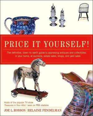 Book Price It Yourself! The Definitive, Down-to-earth Guide to Appraising Antiques and Collectibles in your Home, at Auctions, Estate Sales, Shops, and Yard Sales free